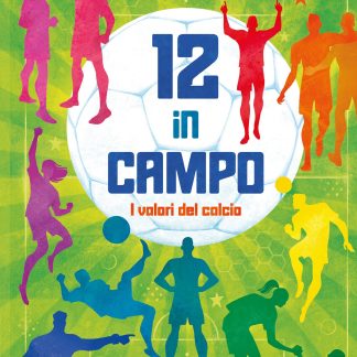 12 in campo. I valori del calcio