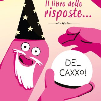 IL LIBRO DELLE RISPOSTE DEL CAXXO!