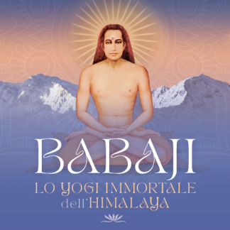 Babaji. Lo yogi immortale dell'Himalaya