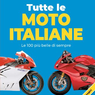 TUTTE LE MOTO ITALIANE Le 100 più belle di sempre