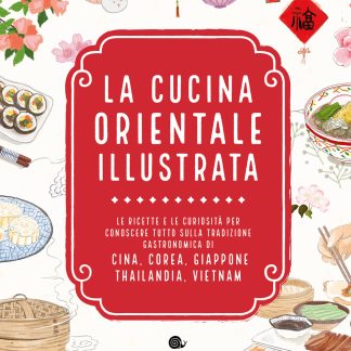 LA CUCINA ORIENTALE ILLUSTRATA.