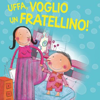 Uffa, voglio un fratellino!