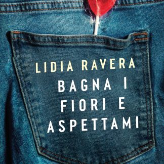 Bagna i fiori e aspettami - COPIA AUTOGRAFATA