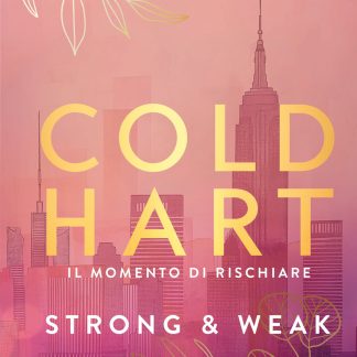 Coldhart. Strong & Weak