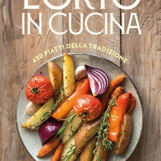 L'ORTO IN CUCINA. 430 PIATTI DELLA TRADIZIONE