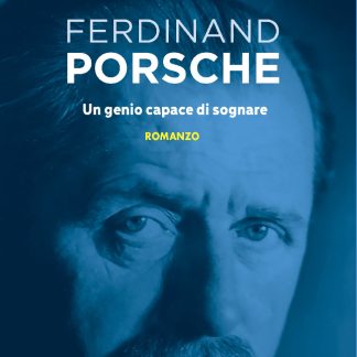 FERDINAND PORSCHE Un genio capace di sognare