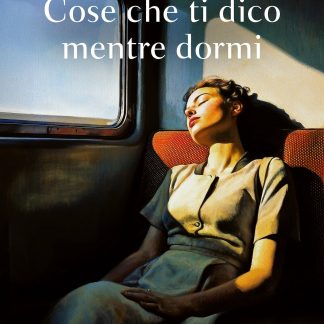 Cose che ti dico mentre dormi - COPIA AUTOGRAFATA